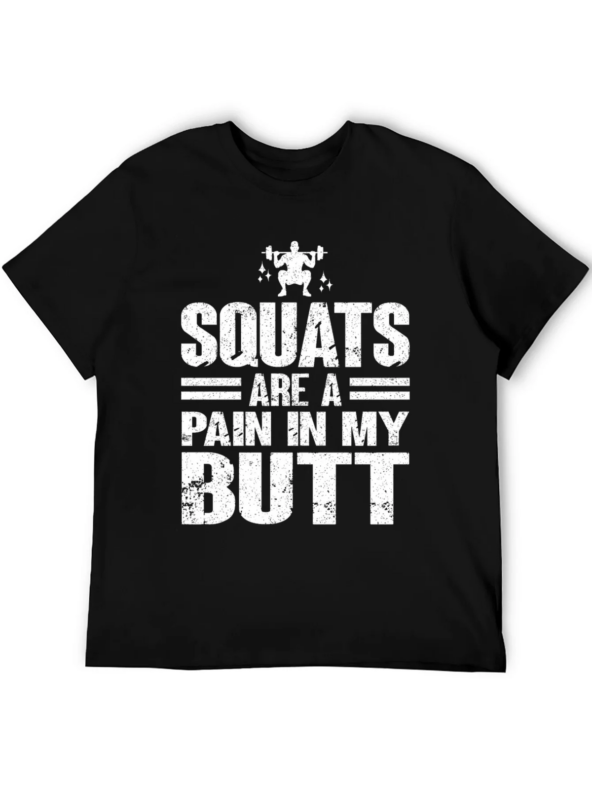 Squats Are a Pain T-Shirt - Workout Humor