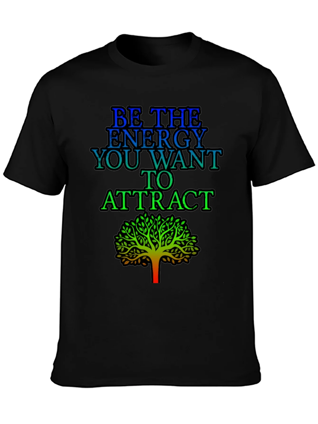 Be the Energy T-Shirt - Inspirational Tree Graphic